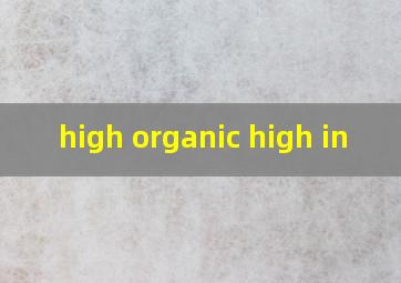  high organic high in